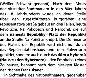 (Wei er Schwan) genannt]. Nach dem Abriss der Altst dter Stadtmauern in den 80er Jahren des 18. Jahrhunderts wurde an...