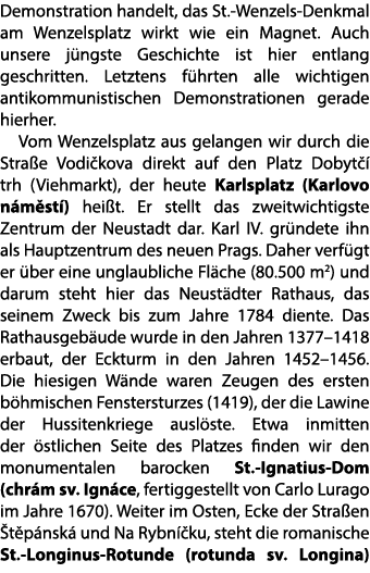 Demonstration handelt, das St. Wenzels Denkmal am Wenzelsplatz wirkt wie ein Magnet. Auch unsere j ngste Geschichte i...