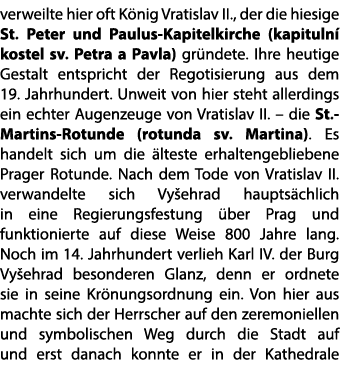 verweilte hier oft K nig Vratislav II., der die hiesige St. Peter und Paulus Kapitelkirche (kapituln kostel sv. Petr...