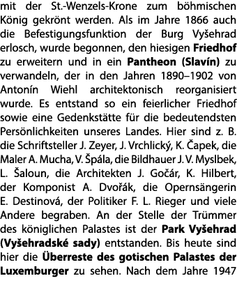 mit der St. Wenzels Krone zum b hmischen K nig gekr nt werden. Als im Jahre 1866 auch die Befestigungsfunktion der Bu...