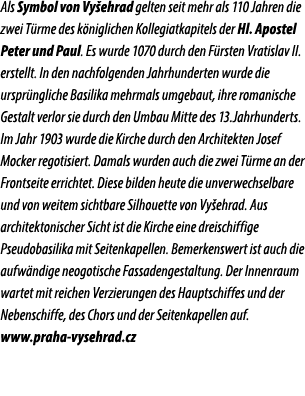 Als Symbol von Vy ehrad gelten seit mehr als 110 Jahren die zwei T rme des k niglichen Kollegiatkapitels der Hl. Apos...