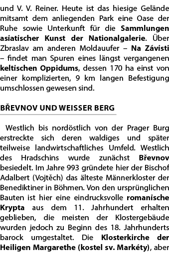 und V. V. Reiner. Heute ist das hiesige Gel nde mitsamt dem anliegenden Park eine Oase der Ruhe sowie Unterkunft f r ...