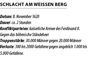 Schlacht am Wei en Berg Datum: 8. November 1620 Dauer: ca. 2 Stunden Konfliktparteien: kaiserliche Armee des Ferdinan...
