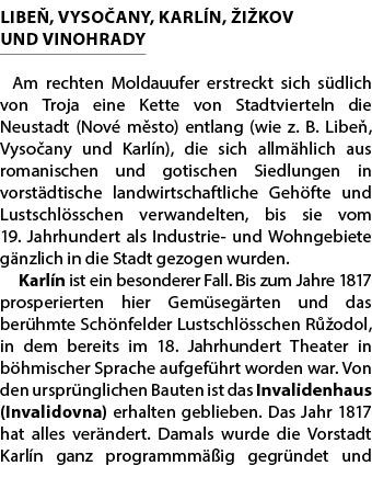 LIBE , VYSO ANY, KARL N, I KOV UND VINOHRADY Am rechten Moldauufer erstreckt sich s dlich von Troja eine Kette von S...