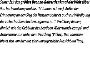 Seiner Zeit das gr te Bronze Reiterdenkmal der Welt ( ber 9 m hoch und lang und fast 17 Tonnen schwer). Au er der Er...
