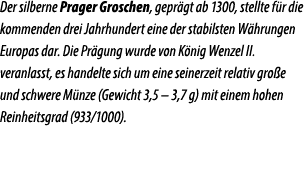 Der silberne Prager Groschen, gepr gt ab 1300, stellte f r die kommenden drei Jahrhundert eine der stabilsten W hrung...