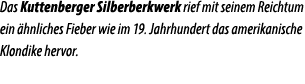 Das Kuttenberger Silberberkwerk rief mit seinem Reichtum ein hnliches Fieber wie im 19. Jahrhundert das amerikanisch...