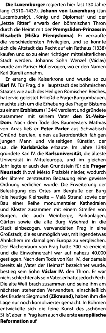 Die Luxemburger regierten hier fast 130 Jahre lang (1310–1437). Johann von Luxemburg (Jan Lucembursk ), „K nig und Di...