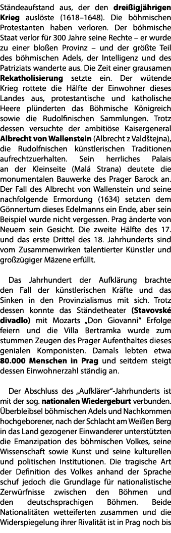 St ndeaufstand aus, der den drei igj hrigen Krieg ausl ste (1618–1648). Die b hmischen Protestanten haben verloren. D...