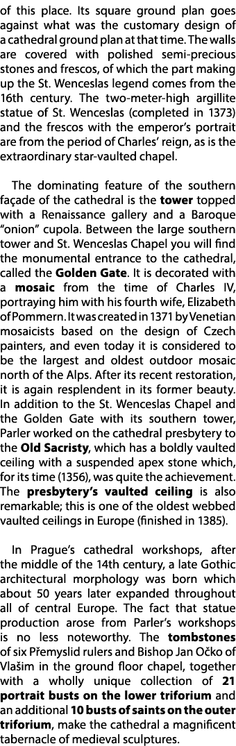 of this place. Its square ground plan goes against what was the customary design of a cathedral ground plan at that t...