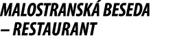 MALOSTRANSK BESEDA – Restaurant