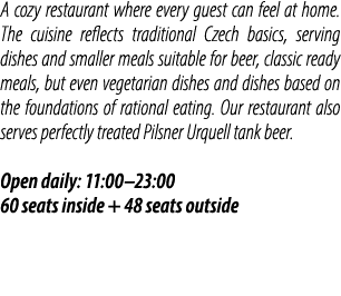 A cozy restaurant where every guest can feel at home. The cuisine reflects traditional Czech basics, serving dishes a...