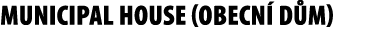 Municipal House (OBECN D M)