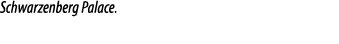 Schwarzenberg Palace.
