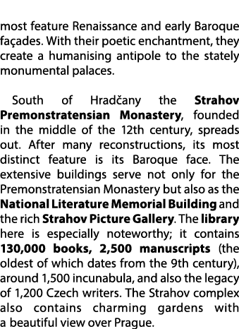most feature Renaissance and early Baroque fa ades. With their poetic enchantment, they create a humanising antipole ...
