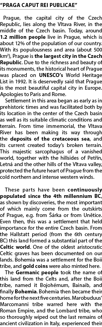 “PRAGA CAPUT REI PUBLICAE” Prague, the capital city of the Czech Republic, lies along the Vltava River, in the middle...