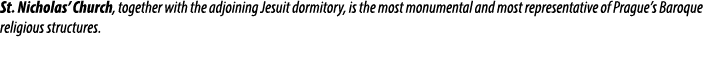 St. Nicholas’ Church, together with the adjoining Jesuit dormitory, is the most monumental and most representative of...