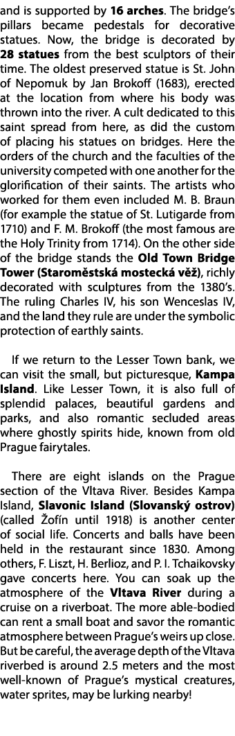 and is supported by 16 arches. The bridge’s pillars became pedestals for decorative statues. Now, the bridge is decor...