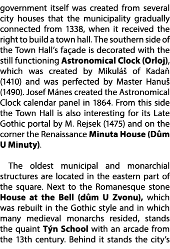government itself was created from several city houses that the municipality gradually connected from 1338, when it r...