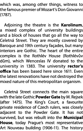 which was, among other things, witness to the famous premier of Mozart’s Don Giovanni (1787). Adjoining the theatre i...