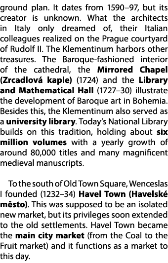 ground plan. It dates from 1590–97, but its creator is unknown. What the architects in Italy only dreamed of, their I...