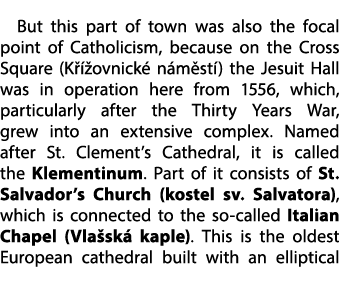 But this part of town was also the focal point of Catholicism, because on the Cross Square (K  ovnick  n m st ) the ...