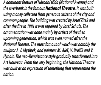 A dominant feature of N rodn t  da (National Avenue) and the riverbank is the famous National Theatre. It was built ...