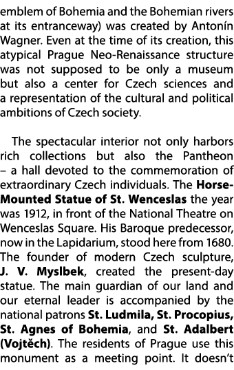 emblem of Bohemia and the Bohemian rivers at its entranceway) was created by Anton n Wagner. Even at the time of its ...