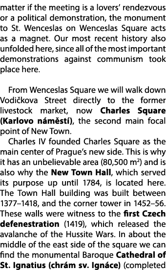 matter if the meeting is a lovers’ rendezvous or a political demonstration, the monument to St. Wenceslas on Wencesla...