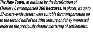 The New Town, as outlined by the fortification of Charles IV, encompassed 360 hectares. In places, its up to 27 metre...