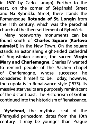 in 1670 by Carlo Lurago). Further to the east, on the corner of t p nsk  Street and Na Rybn  ku Street, there stands...
