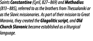 Saints Constantine (Cyril, 827–869) and Methodius (813–885), referred to as the brothers from Thessaloniki or as the ...