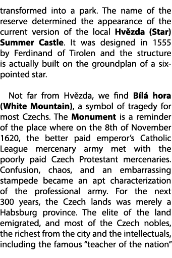 transformed into a park. The name of the reserve determined the appearance of the current version of the local Hv zda...