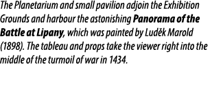 The Planetarium and small pavilion adjoin the Exhibition Grounds and harbour the astonishing Panorama of the Battle a...