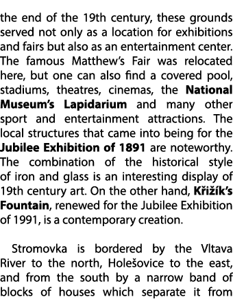 the end of the 19th century, these grounds served not only as a location for exhibitions and fairs but also as an ent...