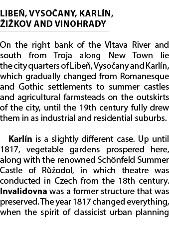 LIBE , VYSO ANY, KARL N, I KOV AND VINOHRADY On the right bank of the Vltava River and south from Troja along New To...