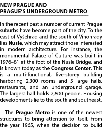 NEW PRAGUE AND PRAGUE’S UNDERGROUND METRO In the recent past a number of current Prague suburbs have become part of t...