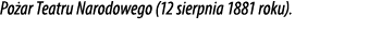 Po ar Teatru Narodowego (12 sierpnia 1881 roku).