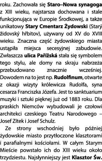 roku. Zachowa a si Staro–Nowa synagoga z XIII wieku, najstarsza dochowana i stale funkcjonuj ca w Europie  rodkowej,...