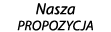 Nasza PROPOZYCJA