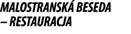 MALOSTRANSK BESEDA – RESTAURACJA