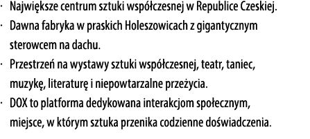 · Najwi ksze centrum sztuki wsp czesnej w Republice Czeskiej. · Dawna fabryka w praskich Holeszowicach z gigantyczny...