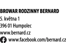 Browar RODZINNY BERNARD 5. kv tna 1 396 01 Humpolec www.bernard.cz ￼ www.facebook.com/bernard.cz