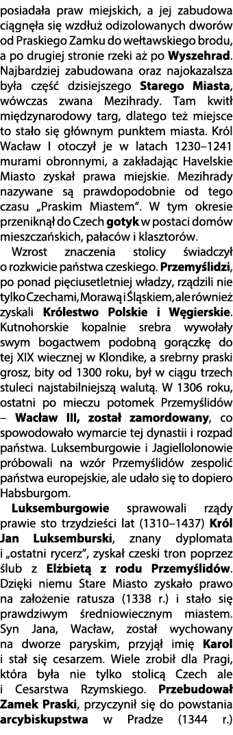 posiada a praw miejskich, a jej zabudowa ci gn a si  wzd u  odizolowanych dwor w od Praskiego Zamku do we tawskiego ...