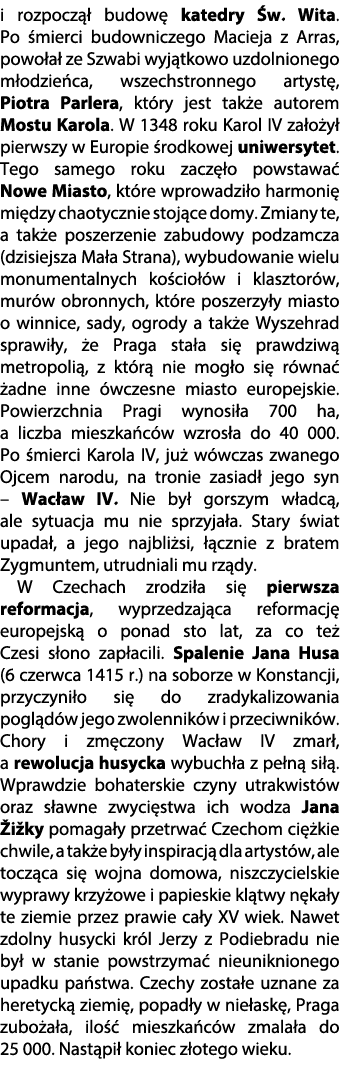 i rozpocz  budow  katedry  w. Wita. Po  mierci budowniczego Macieja z Arras, powo a  ze Szwabi wyj tkowo uzdolnioneg...