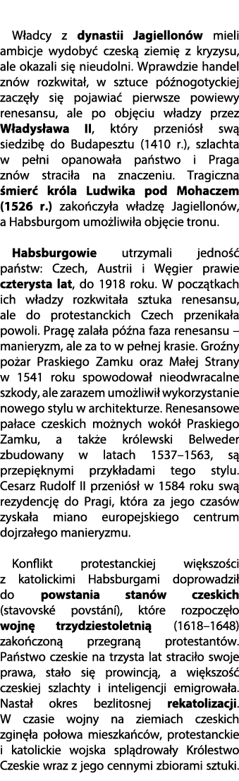  W adcy z dynastii Jagiellon w mieli ambicje wydoby czesk  ziemi  z kryzysu, ale okazali si  nieudolni. Wprawdzie ha...