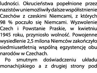 ludno ci. Okrucie stwa pope nione przez nazist w uniemo liwi y dalsze wsp istnienie Czech w z czeskimi Niemcami, z k...