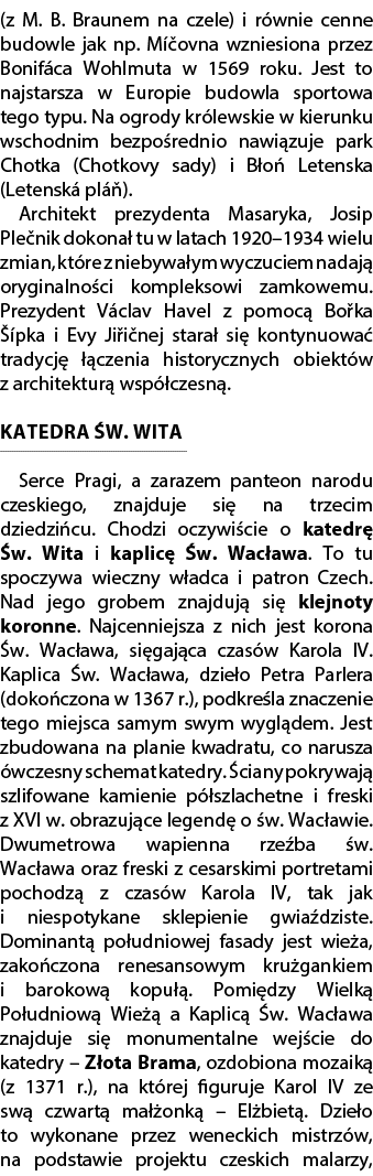 (z M. B. Braunem na czele) i r wnie cenne budowle jak np. M ovna wzniesiona przez Bonif ca Wohlmuta w 1569 roku. Jes...