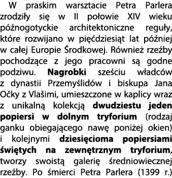 W praskim warsztacie Petra Parlera zrodzi y si w II po owie XIV wieku p  nogotyckie architektoniczne regu y, kt re r...