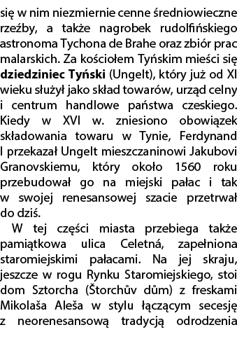 si w nim niezmiernie cenne  redniowieczne rze by, a tak e nagrobek rudolfi skiego astronoma Tychona de Brahe oraz zb...